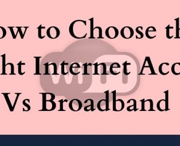 How to Choose the Right Internet Access Vs Broadband-www.yechbuzzpro.com