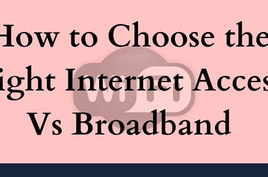 How to Choose the Right Internet Access Vs Broadband-www.yechbuzzpro.com