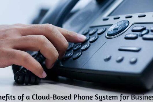 benefits of a cloud-based phone system for businesses - techbuzzpro.com