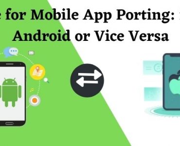 Guide for Mobile App Porting: iOS to Android or Vice Versa