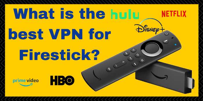 What is the best VPN for Firestick?