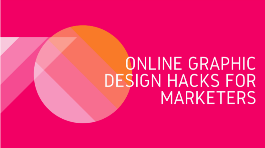 Online and Grapgic Design hacks for marketers