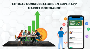 Ethical Considerations in Super App Market Dominance